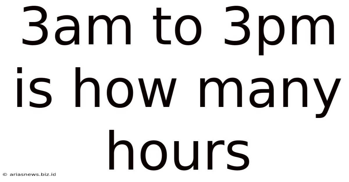 3am To 3pm Is How Many Hours