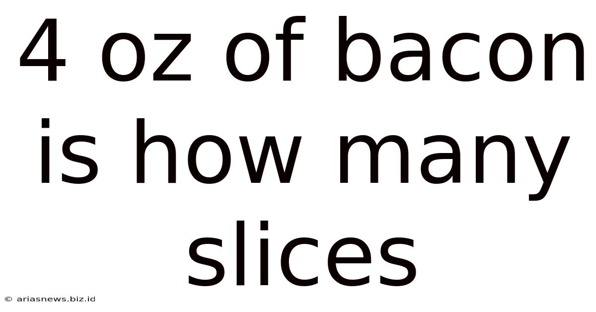 4 Oz Of Bacon Is How Many Slices