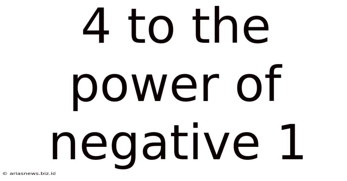 4 To The Power Of Negative 1
