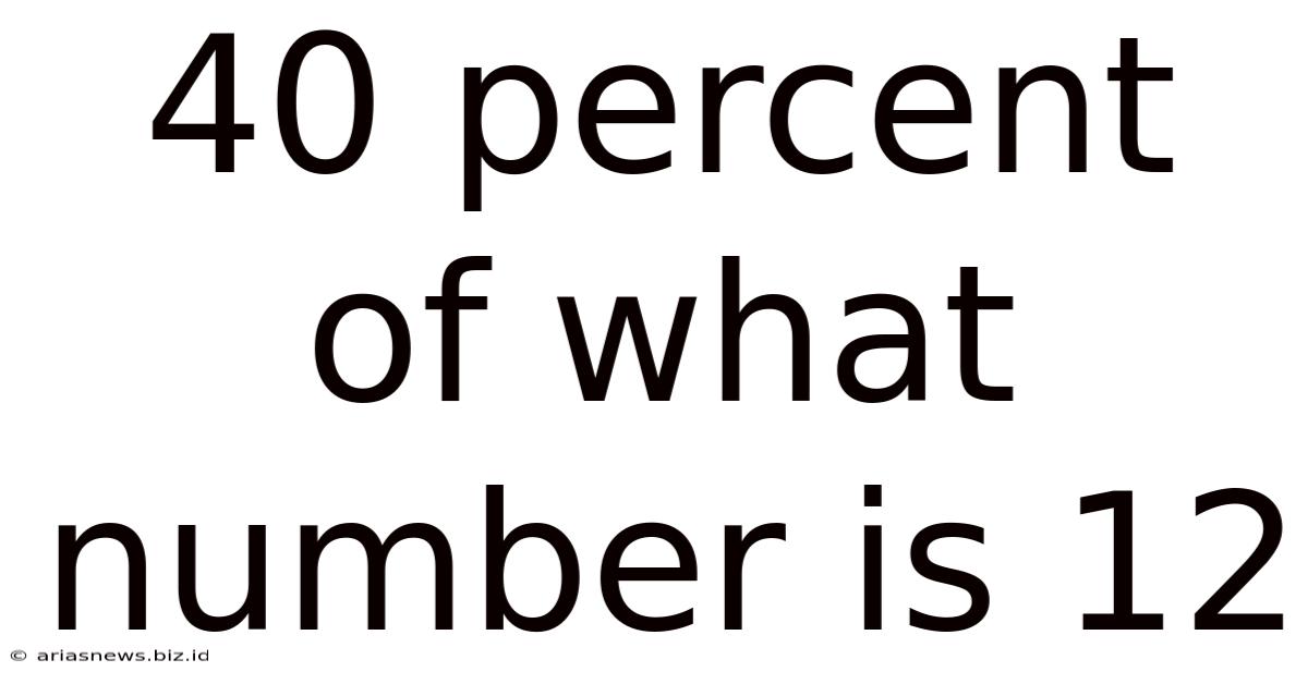 40 Percent Of What Number Is 12