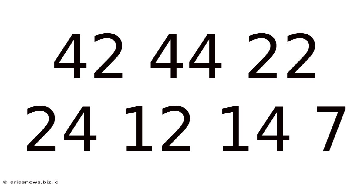 42 44 22 24 12 14 7