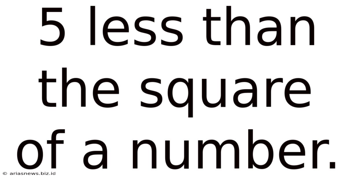 5 Less Than The Square Of A Number.