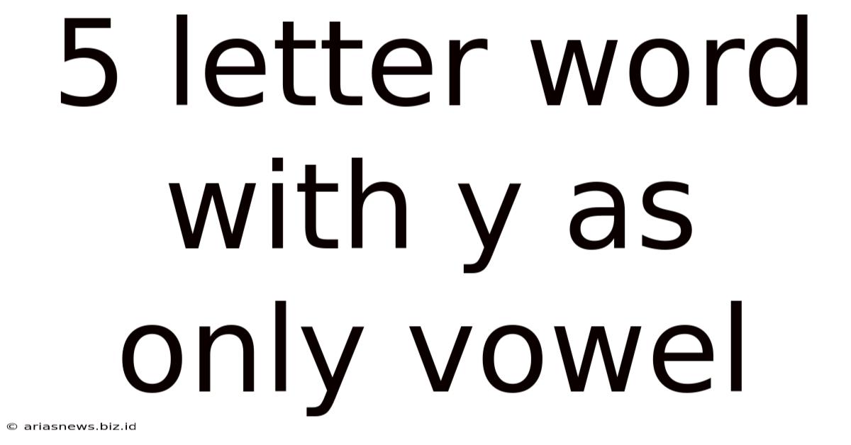 5 Letter Word With Y As Only Vowel