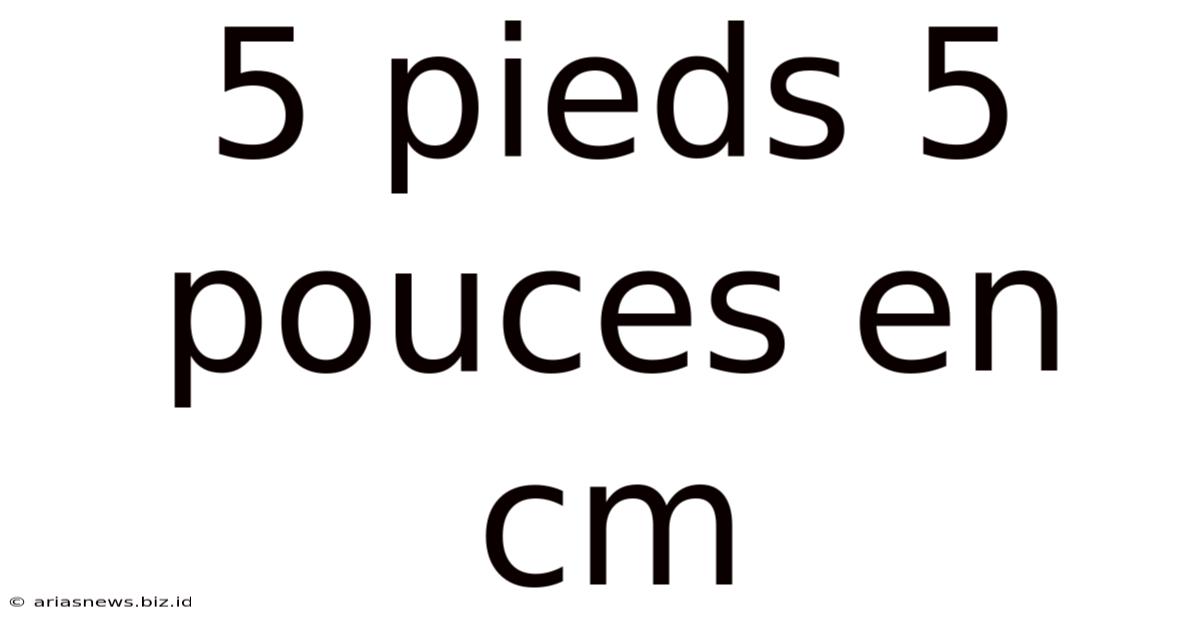5 Pieds 5 Pouces En Cm