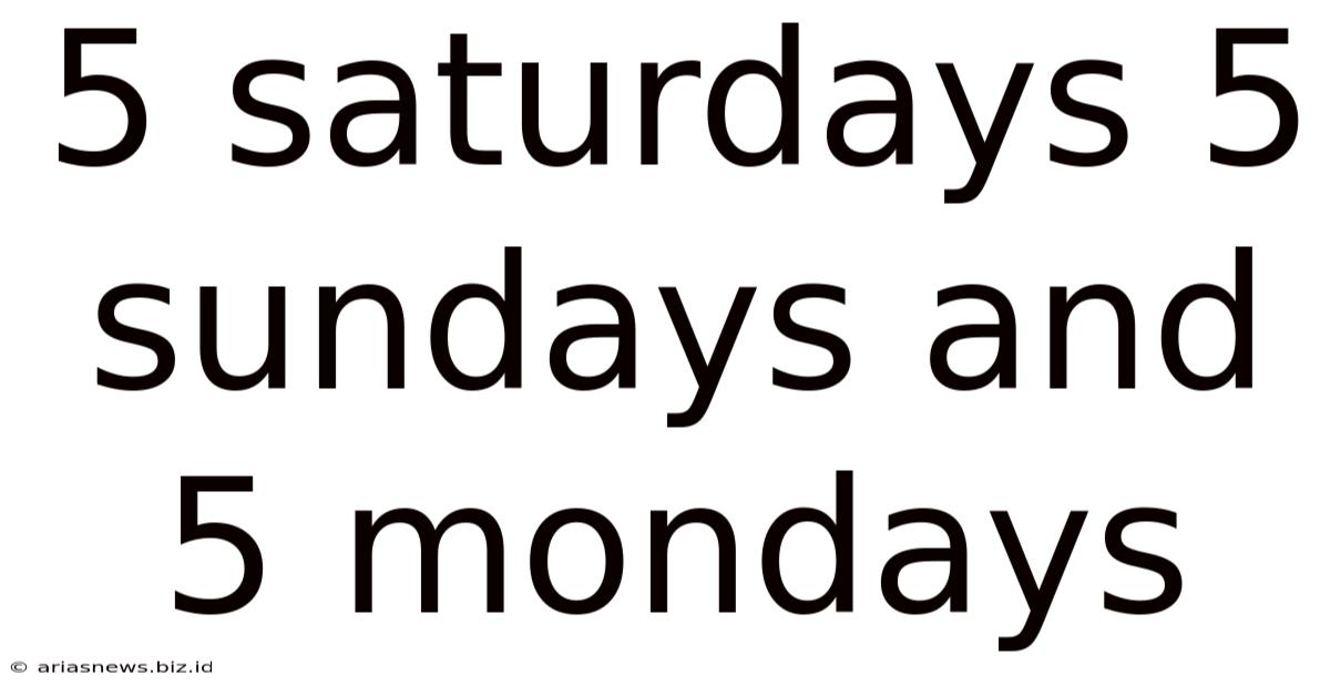 5 Saturdays 5 Sundays And 5 Mondays