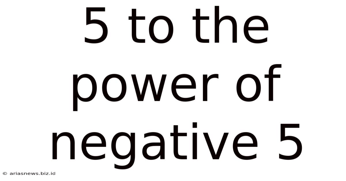 5 To The Power Of Negative 5