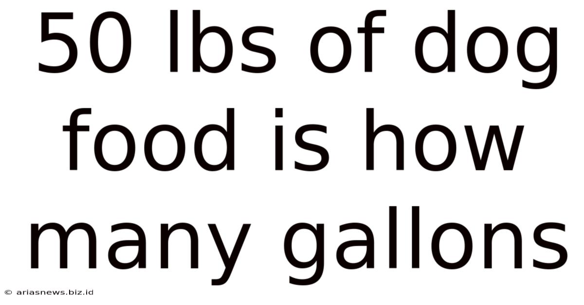 50 Lbs Of Dog Food Is How Many Gallons