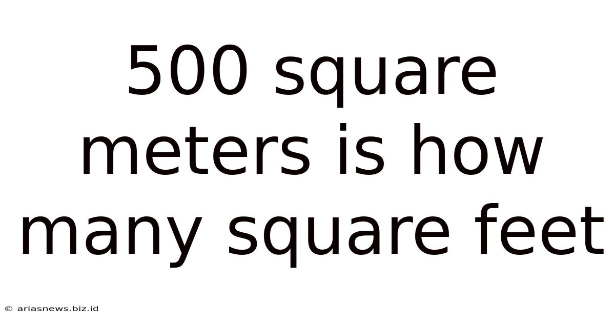 500 Square Meters Is How Many Square Feet