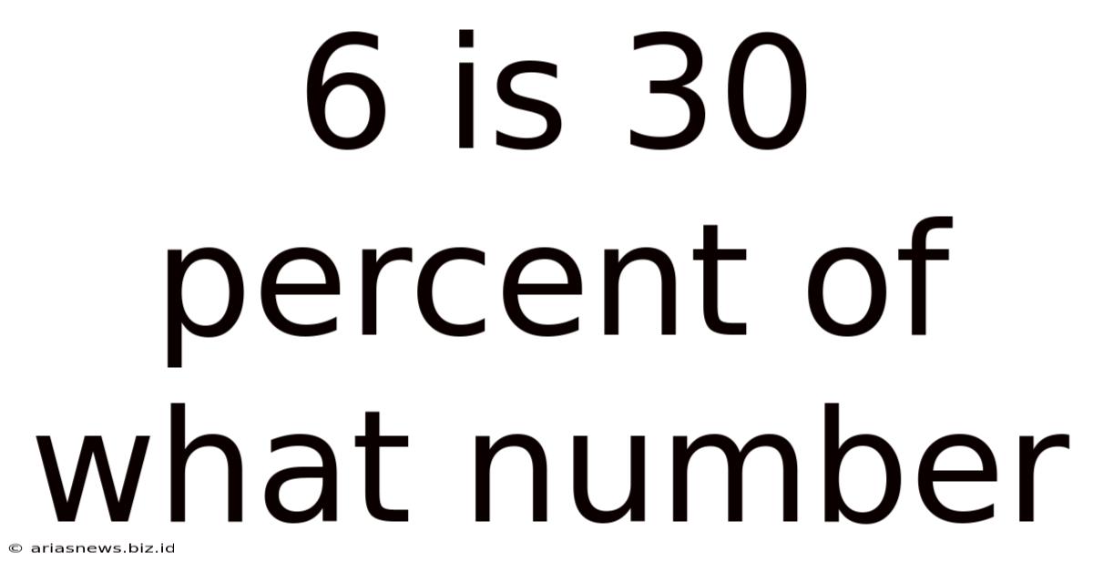 6 Is 30 Percent Of What Number