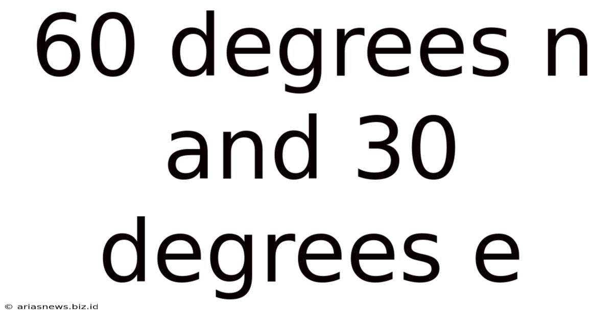 60 Degrees N And 30 Degrees E