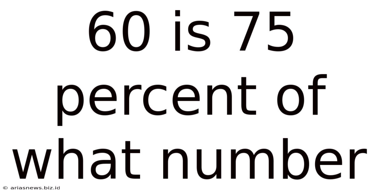 60 Is 75 Percent Of What Number
