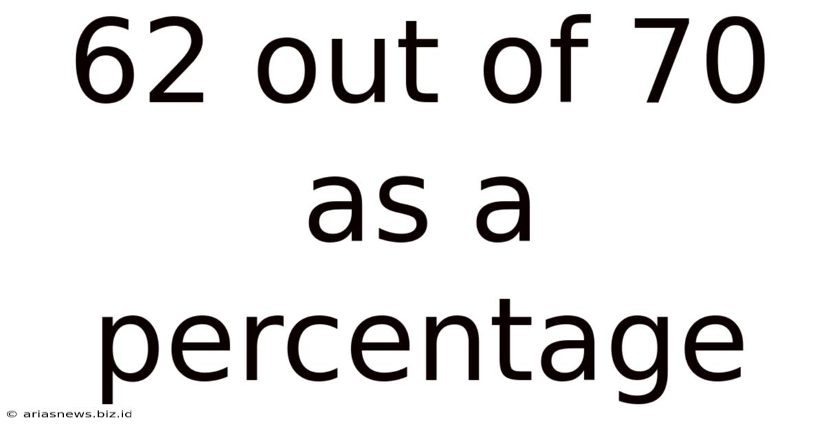 62 Out Of 70 As A Percentage