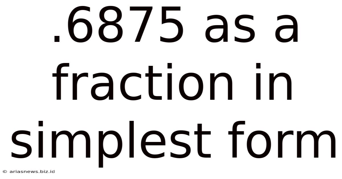 .6875 As A Fraction In Simplest Form