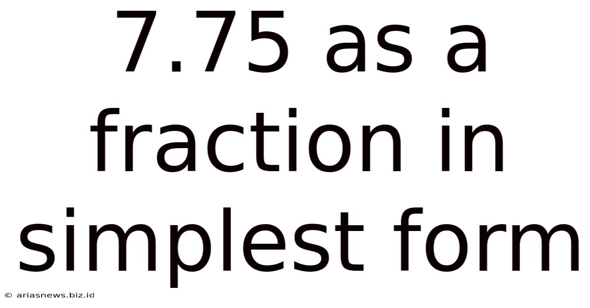 7.75 As A Fraction In Simplest Form