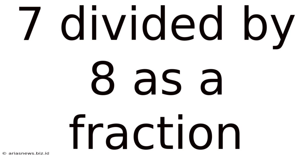 7 Divided By 8 As A Fraction