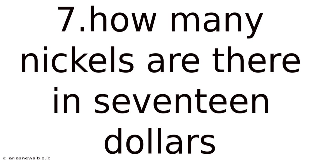 7.how Many Nickels Are There In Seventeen Dollars
