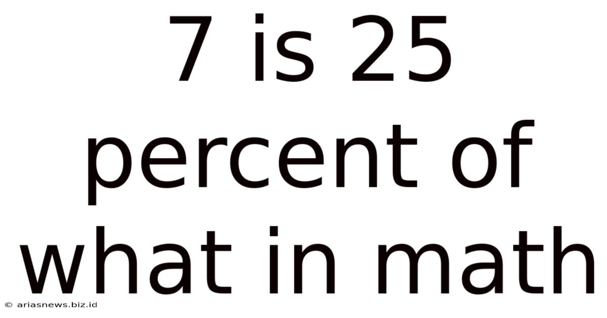7 Is 25 Percent Of What In Math