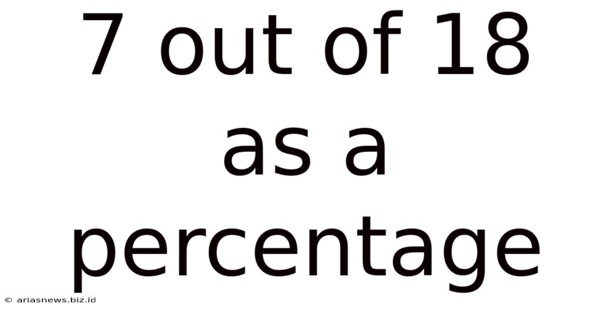 7 Out Of 18 As A Percentage