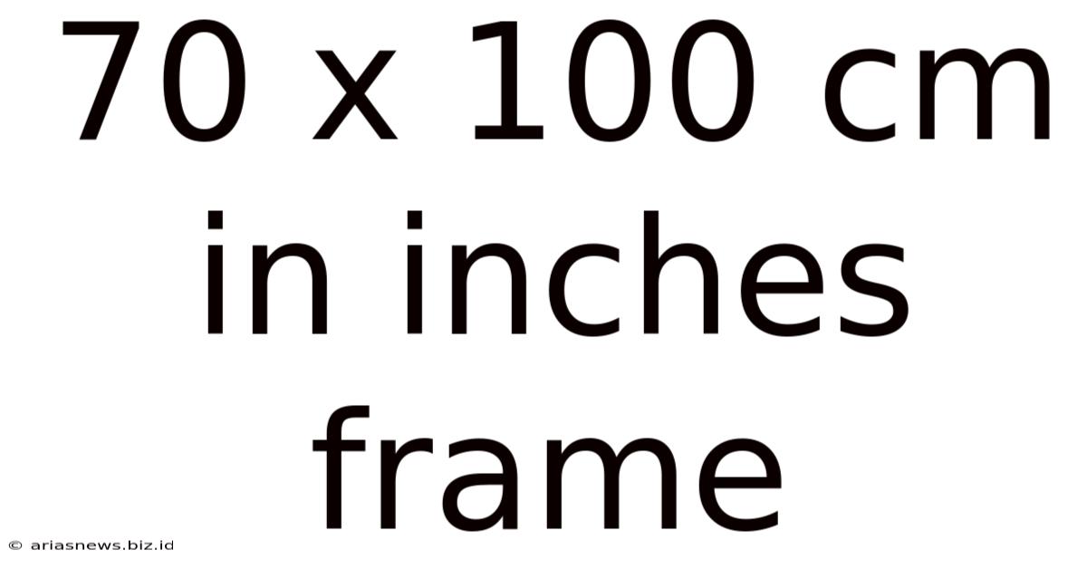 70 X 100 Cm In Inches Frame