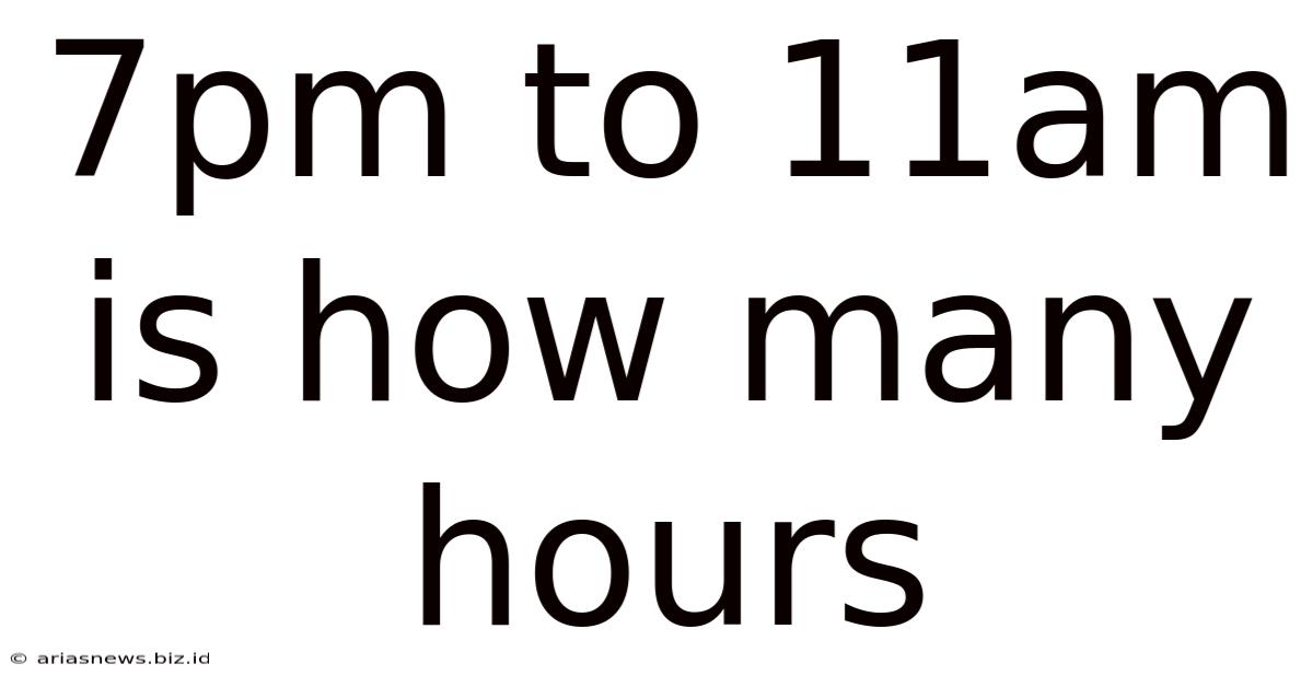7pm To 11am Is How Many Hours