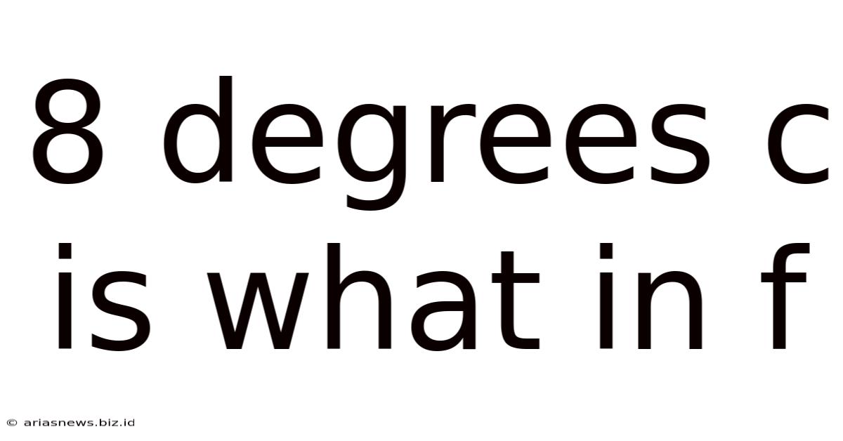 8 Degrees C Is What In F
