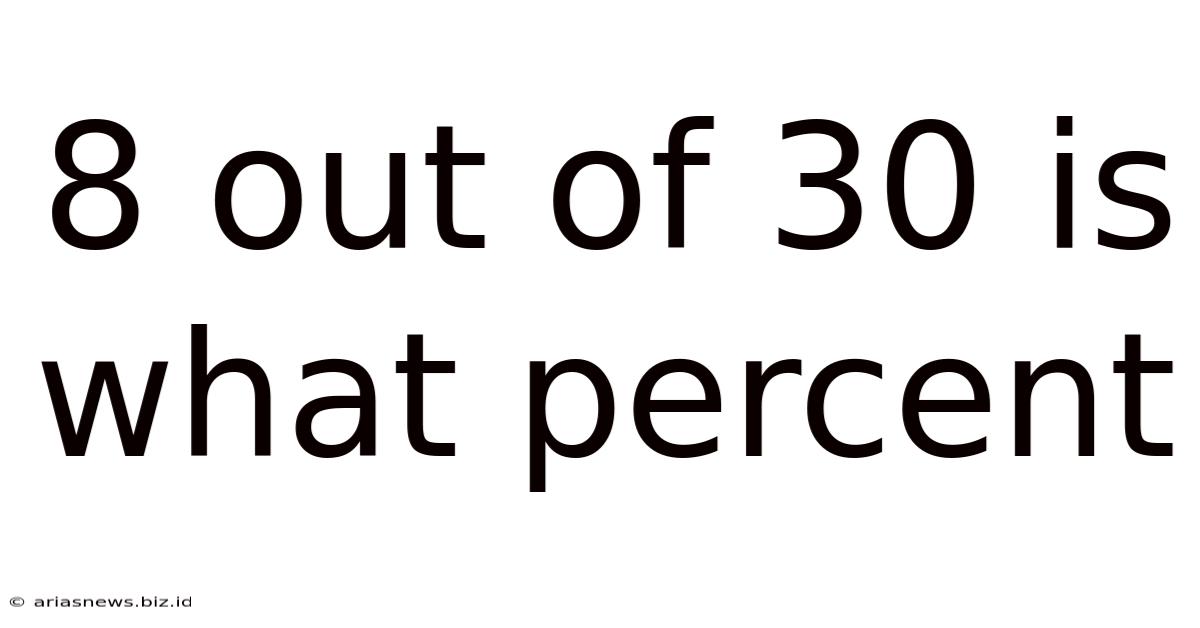 8 Out Of 30 Is What Percent