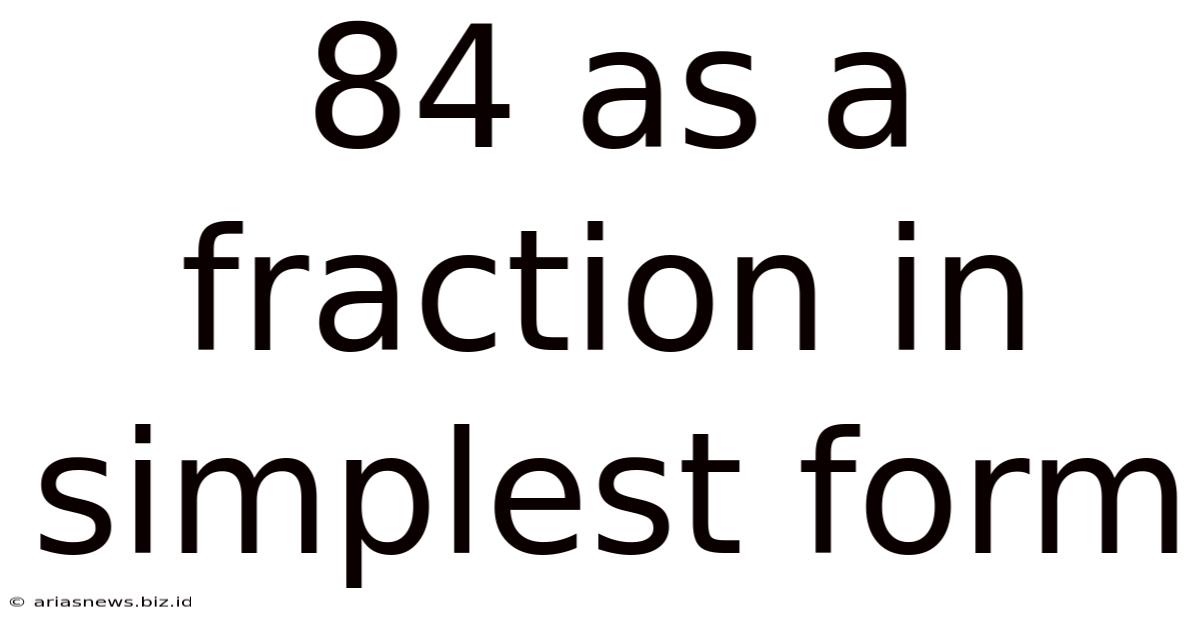 84 As A Fraction In Simplest Form