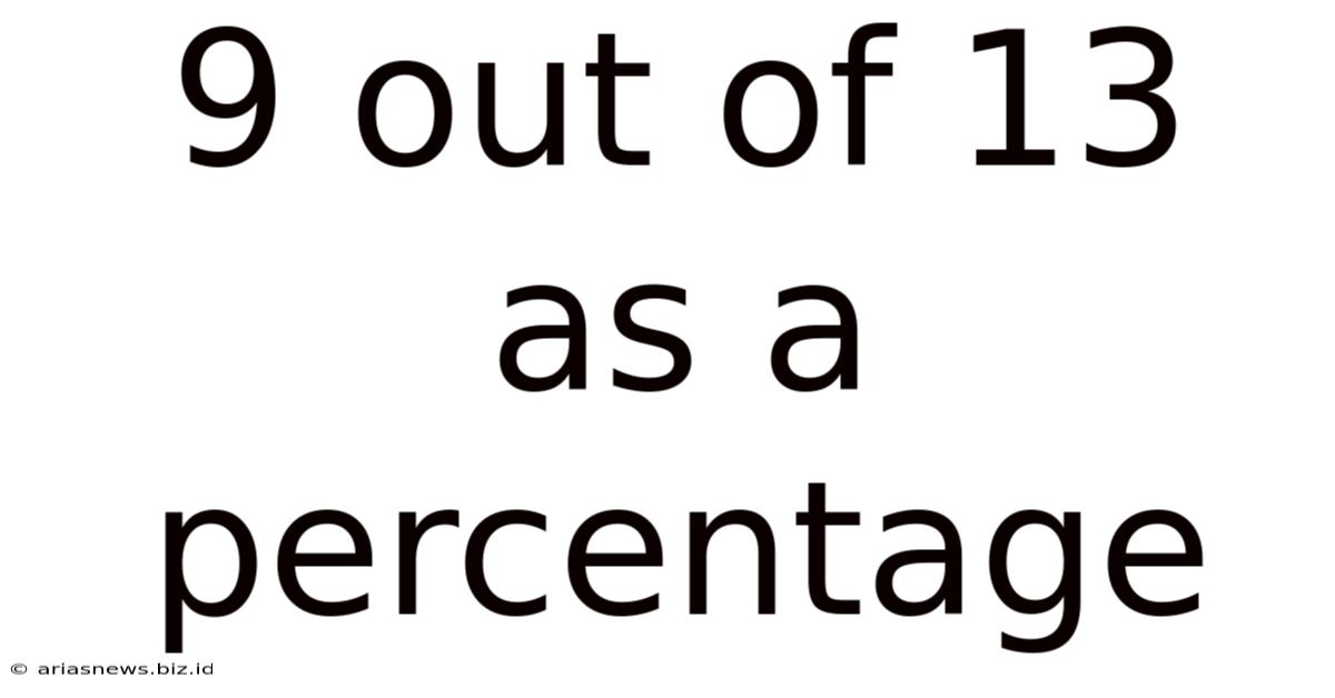 9 Out Of 13 As A Percentage