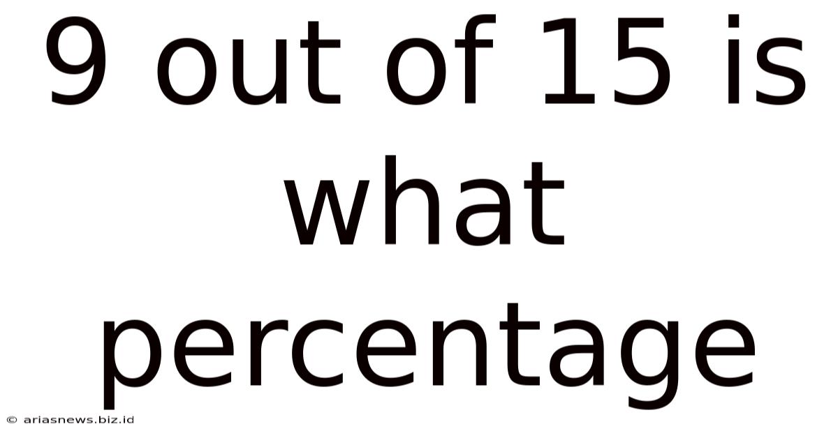 9 Out Of 15 Is What Percentage