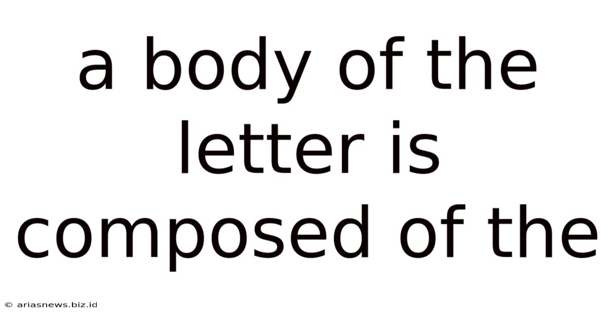A Body Of The Letter Is Composed Of The