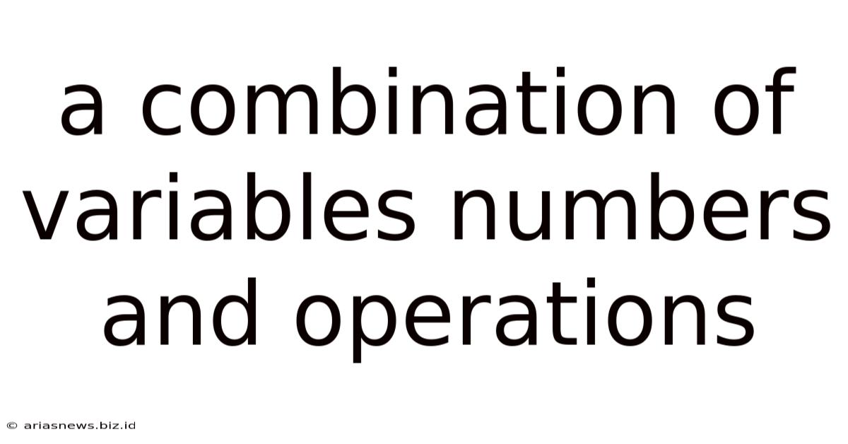 A Combination Of Variables Numbers And Operations