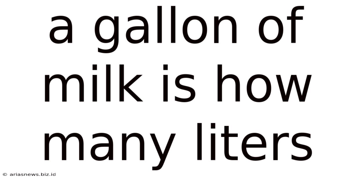A Gallon Of Milk Is How Many Liters