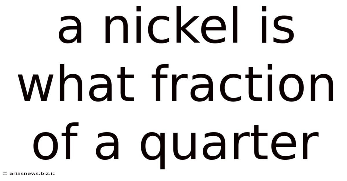 A Nickel Is What Fraction Of A Quarter