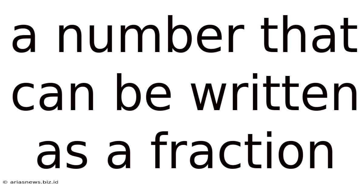 A Number That Can Be Written As A Fraction
