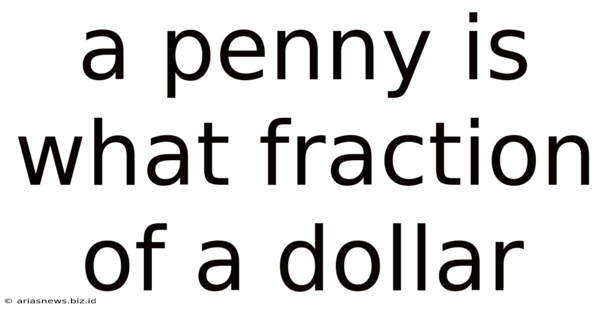A Penny Is What Fraction Of A Dollar