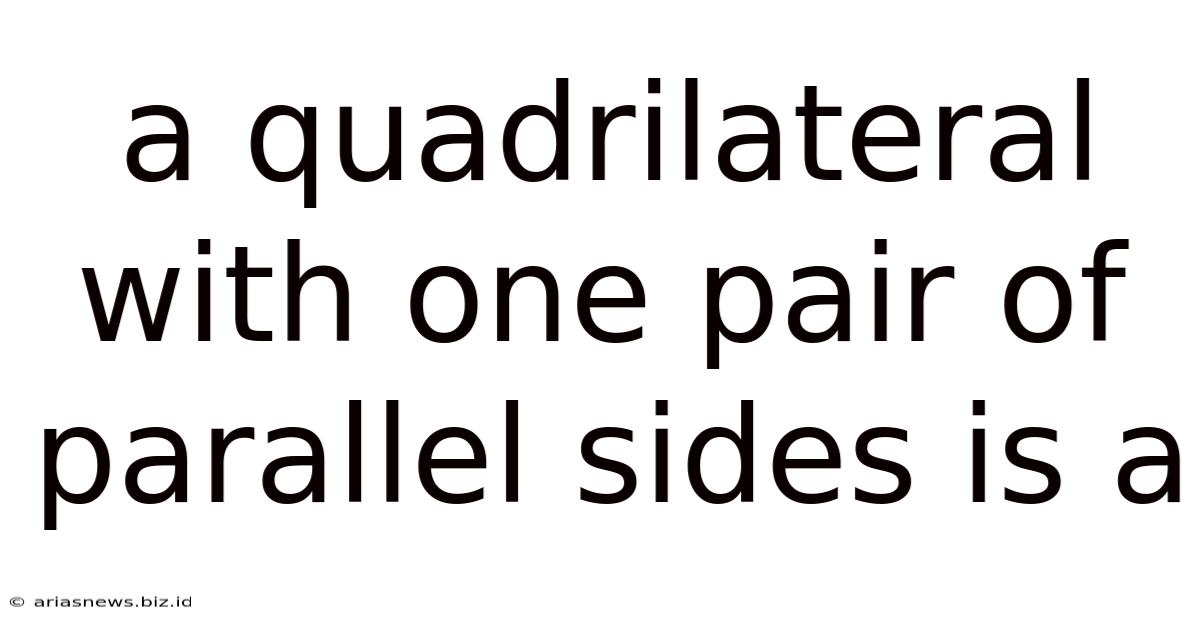 A Quadrilateral With One Pair Of Parallel Sides Is A