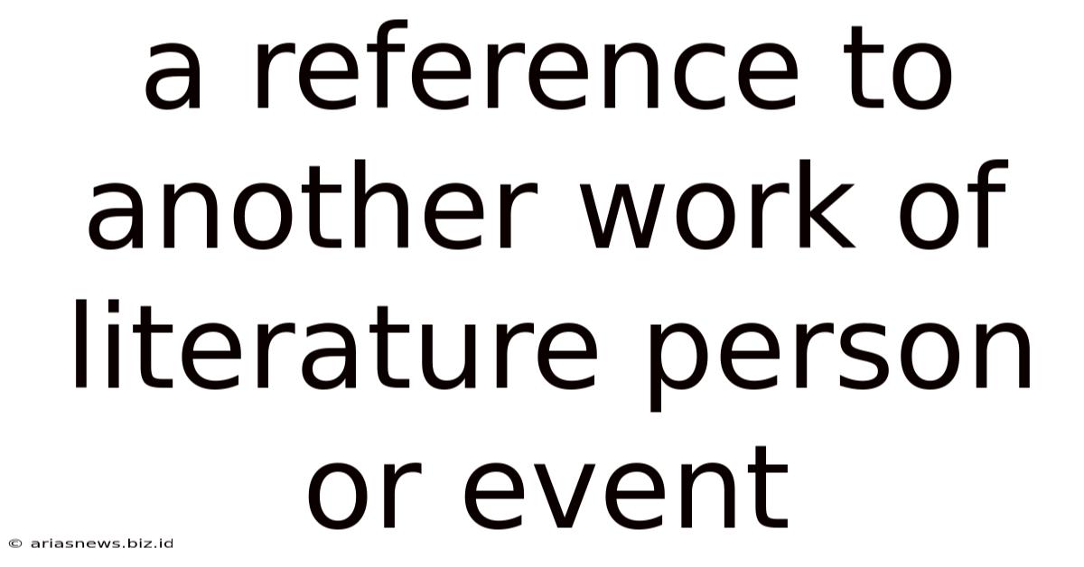 A Reference To Another Work Of Literature Person Or Event