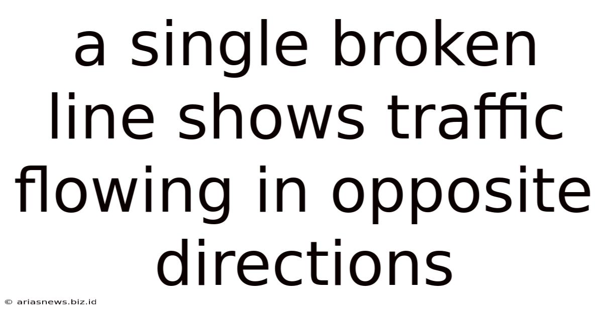 A Single Broken Line Shows Traffic Flowing In Opposite Directions