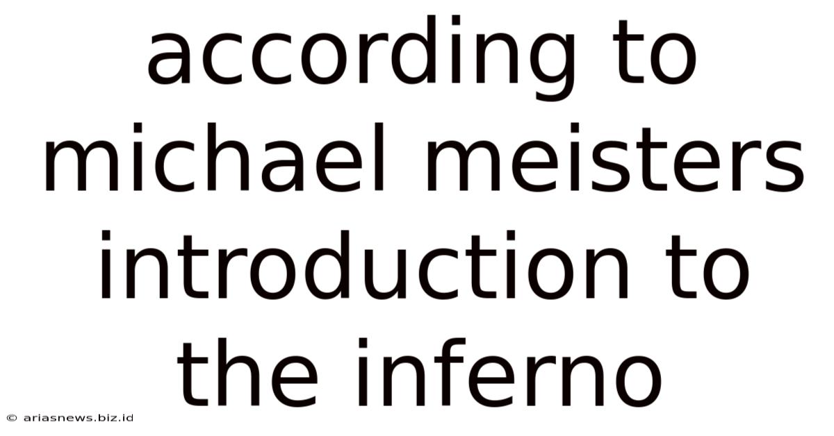 According To Michael Meisters Introduction To The Inferno