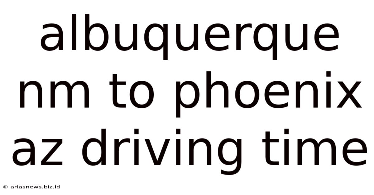 Albuquerque Nm To Phoenix Az Driving Time