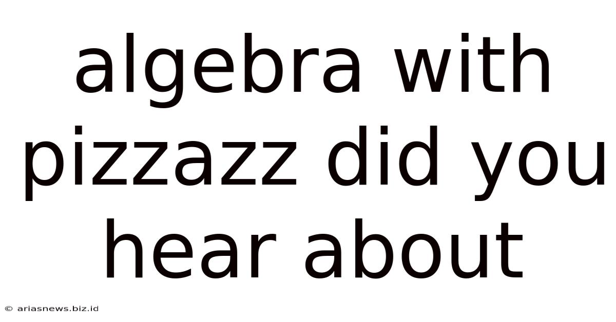 Algebra With Pizzazz Did You Hear About