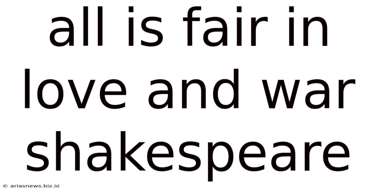 All Is Fair In Love And War Shakespeare