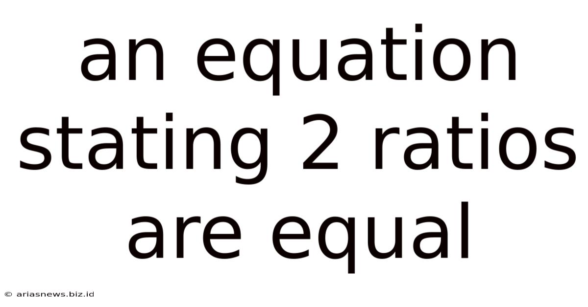 An Equation Stating 2 Ratios Are Equal