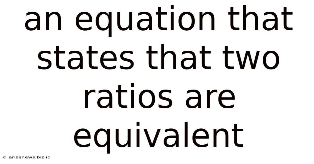 An Equation That States That Two Ratios Are Equivalent