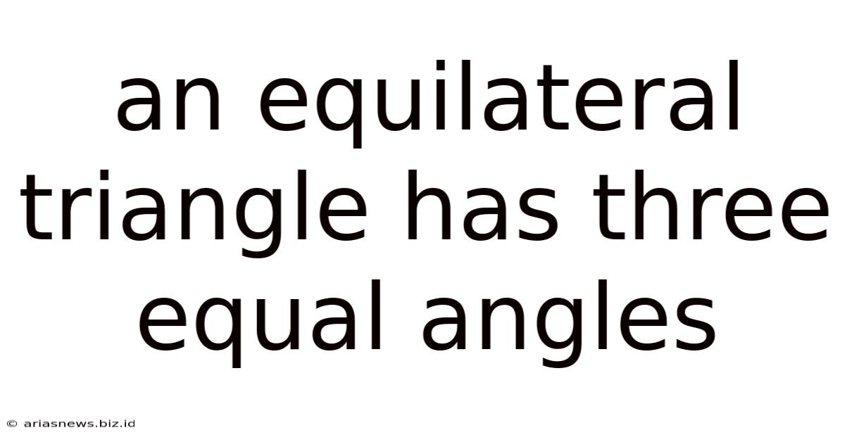 An Equilateral Triangle Has Three Equal Angles
