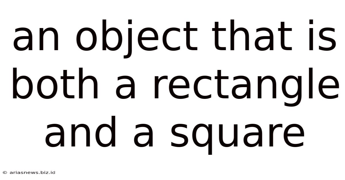 An Object That Is Both A Rectangle And A Square
