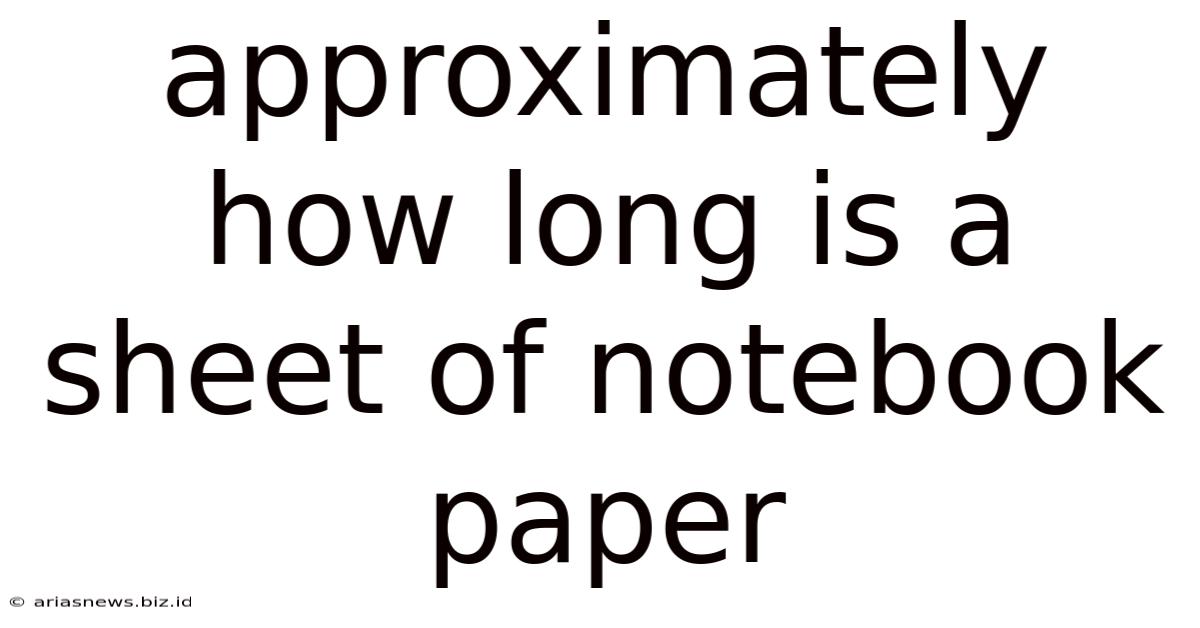 Approximately How Long Is A Sheet Of Notebook Paper