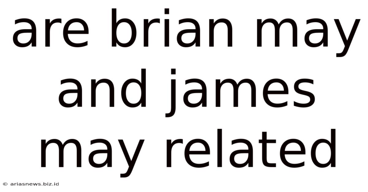 Are Brian May And James May Related