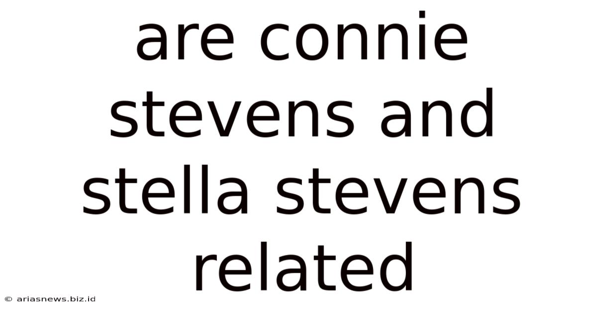 Are Connie Stevens And Stella Stevens Related