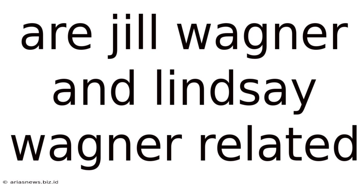 Are Jill Wagner And Lindsay Wagner Related
